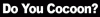 DoYouCocoongif.gif