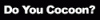 DoYouCocoonMini.gif